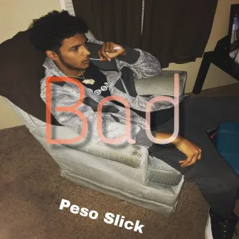 Bad by Peso Slick