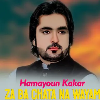 Za Ba Chata Na Wayam by Basharmal Kakar