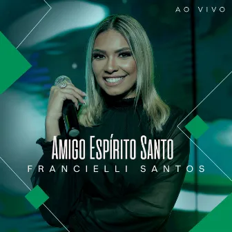 Amigo Espírito Santo (Ao Vivo) by Francielli Santos