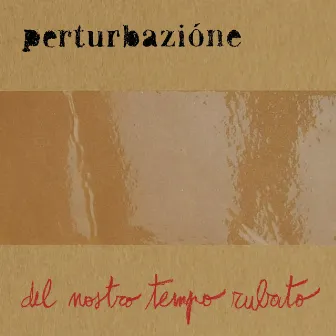 Del Nostro Tempo Rubato by Perturbazione