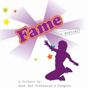 Fame - The Musical - A Tribute! by West End Orchestra and Singers