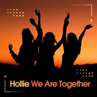 We Are Together by Hollie