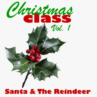 Christmas Class Volume One by Santa & The Reindeer