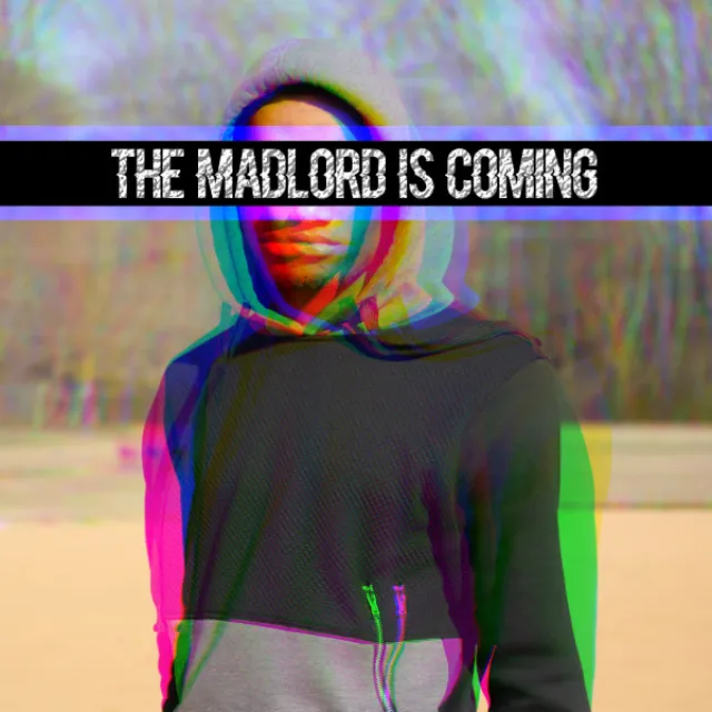 The MadLord is Coming