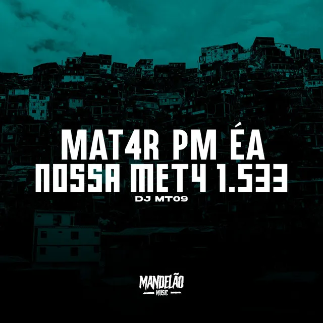 Matar Pm Éa Nossa Meta 1.533