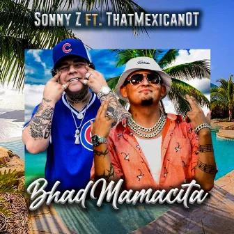 Bhad Mamacita by Sonny Z