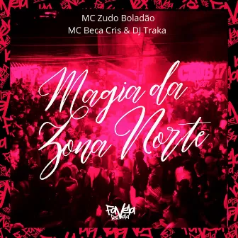 Magia da Zona Norte by Mc Beca Cris