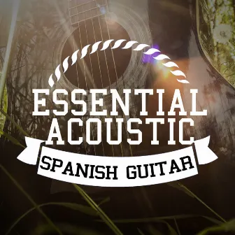 Essential Acoustic Spanish Guitar by 