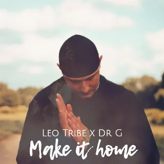 Make It Home by Dr G