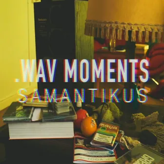 .wav Moments by Samantikus