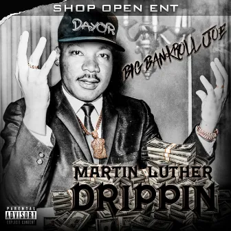 Martin Luther Drippin by Big Bankroll Joe