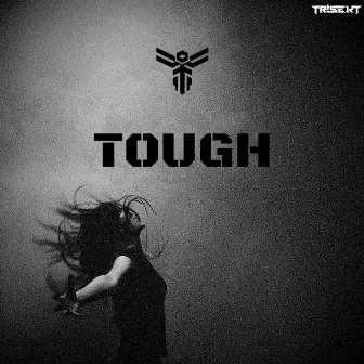 Tough by TRISEKT