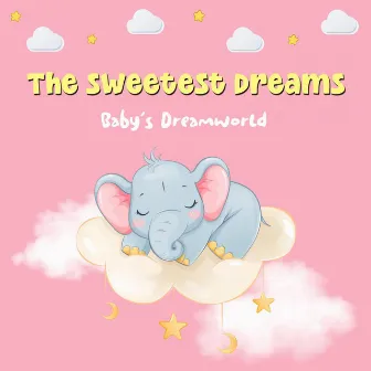 The Sweetest Dreams by Baby's Dreamworld