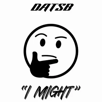 I Might by Datsb