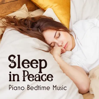 Sleep in Peace: Piano Bedtime Music by La Musique De Bébé