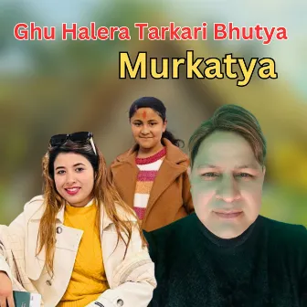 Ghu Halera Tarkari Bhutya Murkatya by Prapti Bhatta