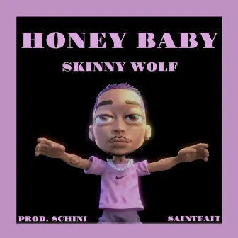 Honey Baby by Skinny Wolf