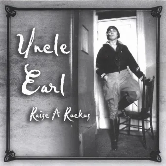 Raise A Ruckus by Uncle Earl