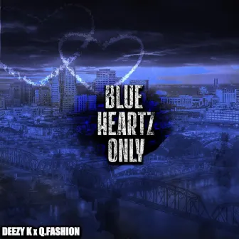 BLUE HEARTZ ONLY by Deezy K