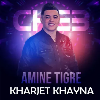 Kharjet Khayna by Cheb Amine Tigre