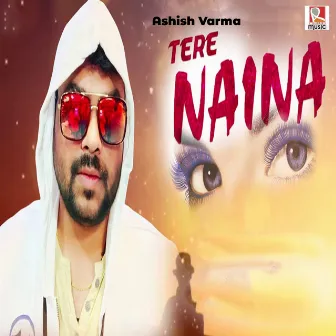 Tere Naina by Ashish Varma