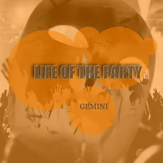 Life of the Party by Gemini