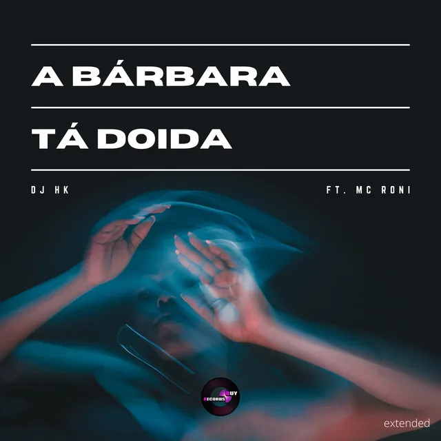 A Bárbara Tá Doida - Extended Version