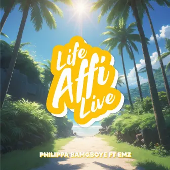 Life Affi Live by Philippa Bamgboye