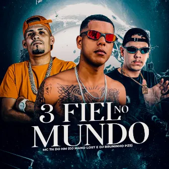 3 Fiel no Mundo by Mc Th do Hm