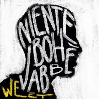 NIENTE BOH VABBE' by Weet