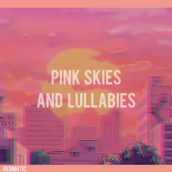 Pink Skies and Lullabies by Redmatic レド