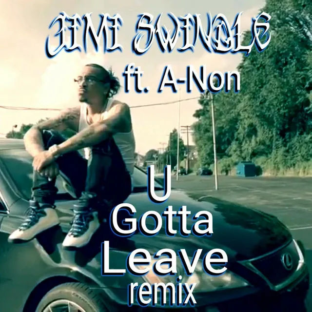 U Gotta Leave (Remix)