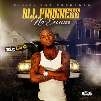 All Progress No Excuses by Big Lo G