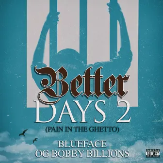 Better Days 2 (Pain In The Ghetto) by OG Bobby Billions