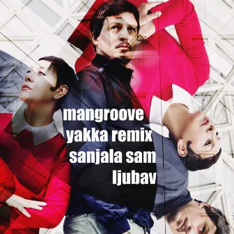 Sanjala Sam Ljubav (Yakka Remix) by ManGroove