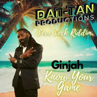 Know Your Game (Love Lock Riddim) by Dan-Tan Productions