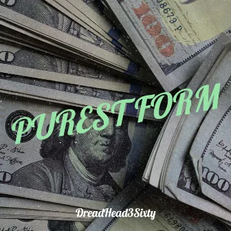 Purest Form by DreadHead3Sixty