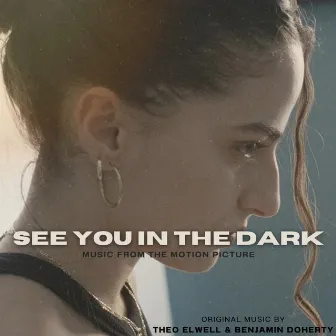 See You In The Dark (Original Motion Picture Soundtrack) by Benjamin Doherty