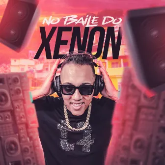 No Baile do Xenon by DJ Xenon