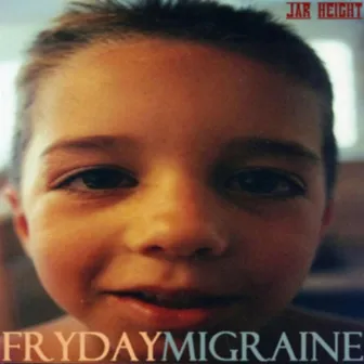 Fryday Migraine by Jar Height