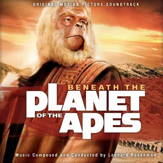 Beneath the Planet of the Apes (Original Motion Picture Soundtrack) by Leonard Rosenman