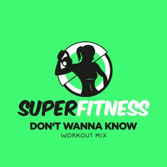 Don't Wanna Know (Workout Mix) by SuperFitness