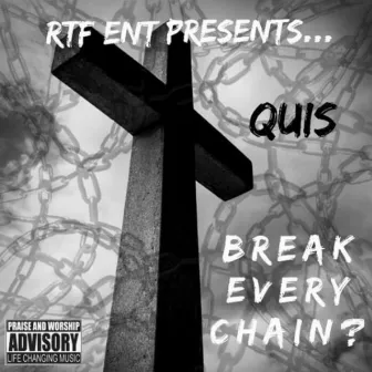 Break Every Chain by Quis Miller