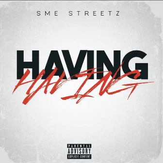 Having by SME Streetz