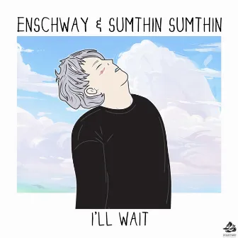 I'll Wait by sumthin sumthin