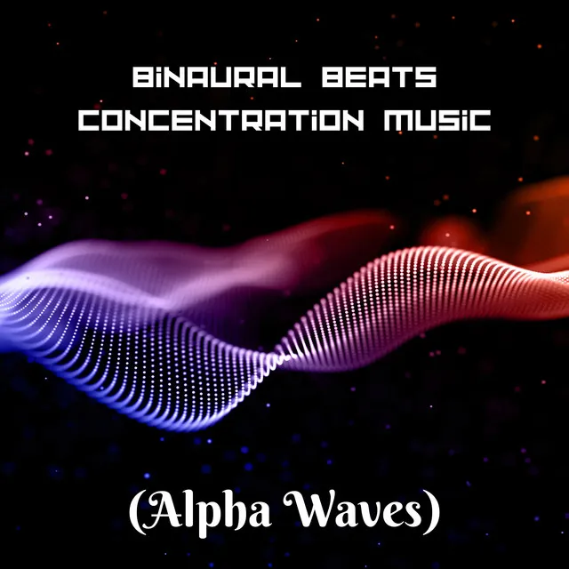 Binaural Beats – Concentration Music (Alpha Waves)