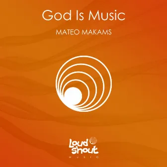 God Is Music by Mateo Makams