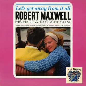 Let's Get Away from It All by Robert Maxwell