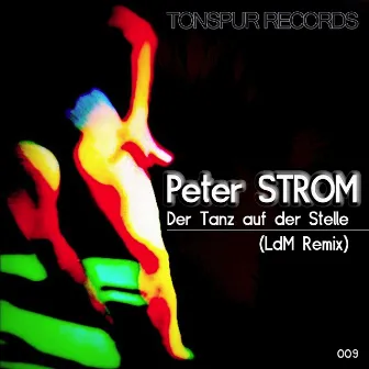 Der Tanz auf der Stelle (LdM Remix) by Peter Strom