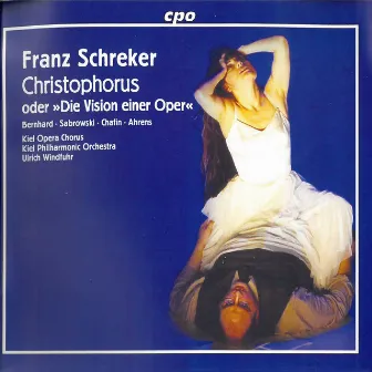 Schreker: Christophorus, oder Die Vision einer Oper (Live) by Ulrich Windfuhr